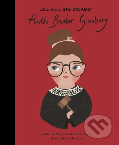 Kniha: Ruth Bader Ginsburg (Maria Isabel Sánchez Vegara). Frances Lincoln, 2021 Kniha: Ruth Bader Ginsburg (Maria Isabel Sánchez Vegara). Frances Lincoln, 2021