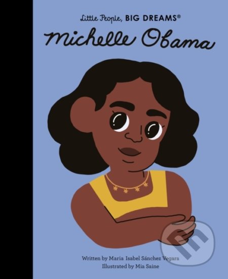 Kniha: Michelle Obama (Maria Isabel Sánchez Vegara). Frances Lincoln, 2021 Kniha: Michelle Obama (Maria Isabel Sánchez Vegara). Frances Lincoln, 2021