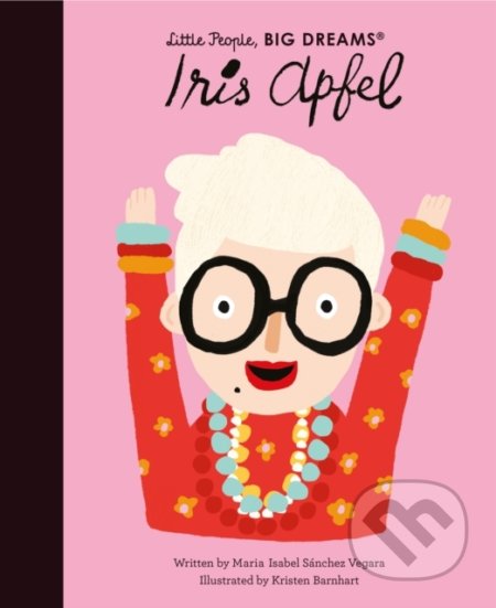 Kniha: Iris Apfel (Maria Isabel Sánchez Vegara). Frances Lincoln, 2021 Kniha: Iris Apfel (Maria Isabel Sánchez Vegara). Frances Lincoln, 2021