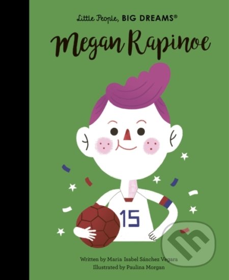 Kniha: Megan Rapinoe (Maria Isabel Sánchez Vegara). Frances Lincoln, 2021 Kniha: Megan Rapinoe (Maria Isabel Sánchez Vegara). Frances Lincoln, 2021