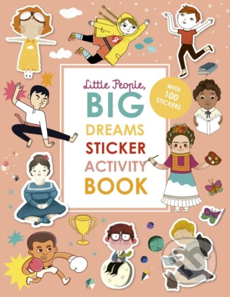 Kniha: Little People, BIG DREAMS Sticker Activity Book (Maria Isabel Sánchez Vegara). Frances Lincoln, 2020 Kniha: Little People, BIG DREAMS Sticker Activity Book (Maria Isabel Sánchez Vegara). Frances Lincoln, 2020