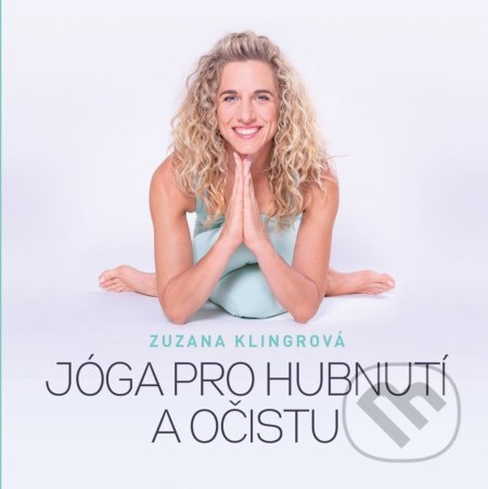 Kniha: Jóga pro hubnutí a očistu (Zuzana Klingrová). CPRESS, 2021 Kniha: Jóga pro hubnutí a očistu (Zuzana Klingrová). CPRESS, 2021