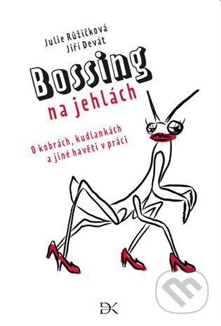 Kniha: Bossing na jehlách (Jiří Devát a Julie Růžičková). Došel karamel, 2021 Kniha: Bossing na jehlách (Jiří Devát a Julie Růžičková). Došel karamel, 2021