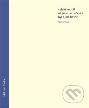 Kniha: Haiku (Radek Malý). Archa, 2021 Kniha: Haiku (Radek Malý). Archa, 2021