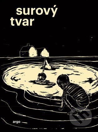 Kniha: Surový tvar (Lukáš Palán). Argo, 2021 Kniha: Surový tvar (Lukáš Palán). Argo, 2021