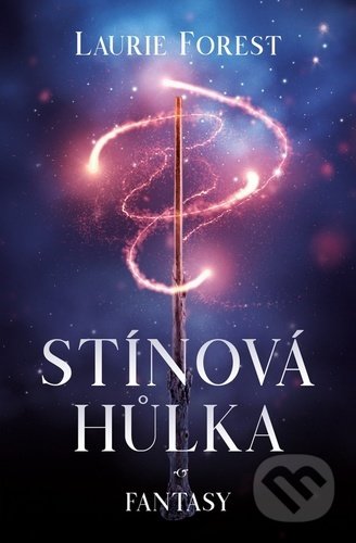 Kniha: Stínová hůlka (Laurie Forest). King Cool, 2021 Kniha: Stínová hůlka (Laurie Forest). King Cool, 2021