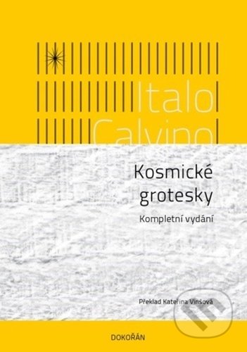 Kniha: Kosmické grotesky (Italo Calvino). Dokořán, 2021 Kniha: Kosmické grotesky (Italo Calvino). Dokořán, 2021