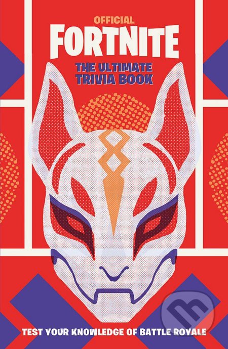 Kniha: Fortnite Official: The Ultimate Trivia Book (Wildfire). Wildfire, 2020 Kniha: Fortnite Official: The Ultimate Trivia Book (Wildfire). Wildfire, 2020
