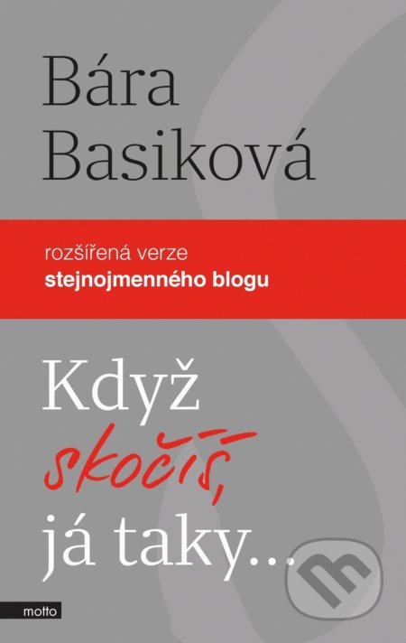 Kniha: Když skočíš, já taky (Bára Basiková). Motto, 2021 Kniha: Když skočíš, já taky (Bára Basiková). Motto, 2021