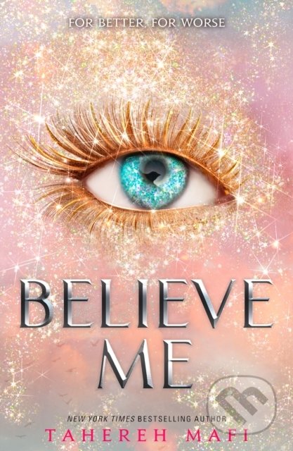 Kniha: Believe Me (Tahereh Mafi). Electric Monkey, 2021 Kniha: Believe Me (Tahereh Mafi). Electric Monkey, 2021