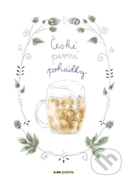 Kniha: České pivní pohádky (Jiří Vávra). Pointa, 2021 Kniha: České pivní pohádky (Jiří Vávra). Pointa, 2021