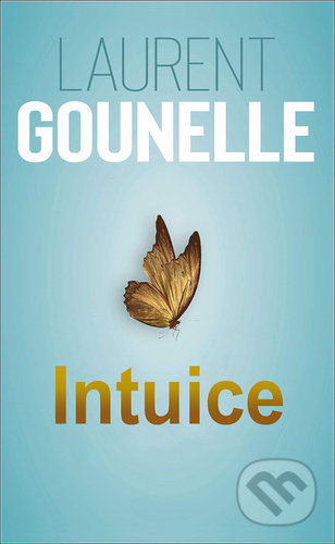 Kniha: Intuice (Laurent Gounelle). Rybka Publishers, 2021 Kniha: Intuice (Laurent Gounelle). Rybka Publishers, 2021