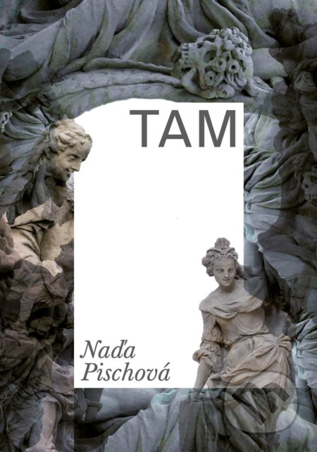 Kniha: TAM (Naďa Pischová). Pointa, 2021 Kniha: TAM (Naďa Pischová). Pointa, 2021