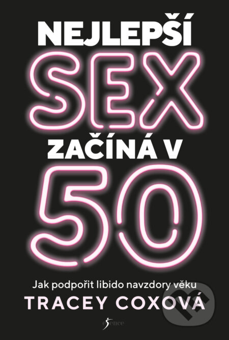 E-kniha: Nejlepší sex začíná v 50 (Tracey Cox). Esence, 2021 E-kniha: Nejlepší sex začíná v 50 (Tracey Cox). Esence, 2021