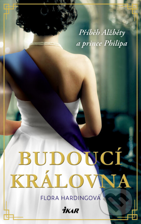 E-kniha: Budoucí královna (Flora Harding). Ikar CZ, 2021 E-kniha: Budoucí královna (Flora Harding). Ikar CZ, 2021