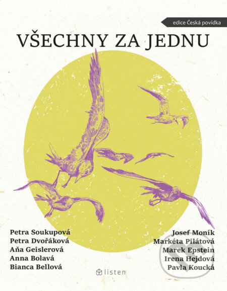 E-kniha: Všechny za jednu (Aňa Geislerová, Anna Bolavá, Bianca Bellová, Josef Moník, Petra Dvořáková a Petra Soukupová). Listen, 2021 E-kniha: Všechny za jednu (Aňa Geislerová, Anna Bolavá, Bianca Bellová, Josef Moník, Petra Dvořáková a Petra Soukupová). Listen, 2021