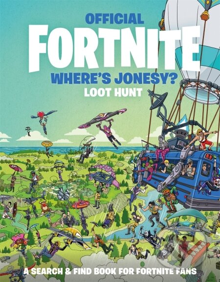 Kniha: Fortnite Official: Where's Jonesy? (Headline Book). Headline Book, 2021 Kniha: Fortnite Official: Where's Jonesy? (Headline Book). Headline Book, 2021