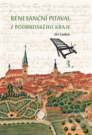 Kniha: Renesanční pitaval z Podbrdského kraje 3 (Jiří Sankot). Baron, 2021 Kniha: Renesanční pitaval z Podbrdského kraje 3 (Jiří Sankot). Baron, 2021