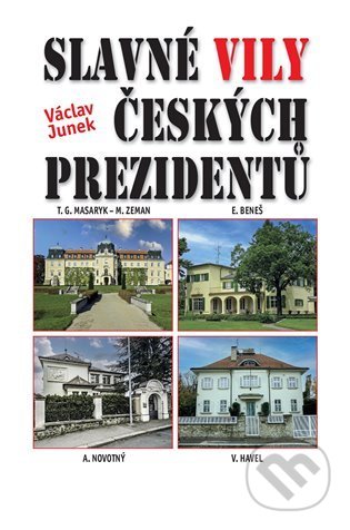 Kniha: Slavné vily českých prezidentů (Václav Junek). BVD, 2021 Kniha: Slavné vily českých prezidentů (Václav Junek). BVD, 2021