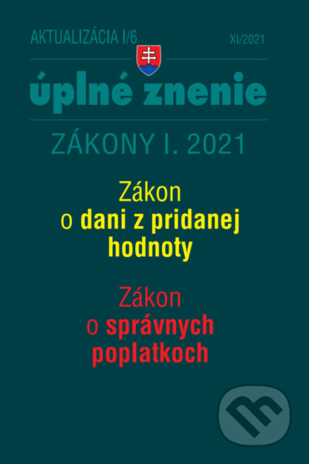 Kniha: Aktualizácia I/6 - Zákon o DPH, Zákon o správnych poplatkoch (Poradca s.r.o.). Poradca s.r.o., 2021 Kniha: Aktualizácia I/6 - Zákon o DPH, Zákon o správnych poplatkoch (Poradca s.r.o.). Poradca s.r.o., 2021