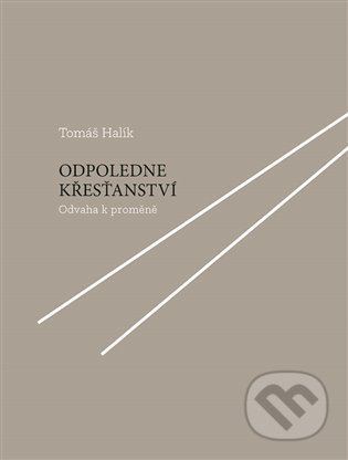 Kniha: Odpoledne křesťanství (Tomáš Halík). Nakladatelství Lidové noviny, 2021 Kniha: Odpoledne křesťanství (Tomáš Halík). Nakladatelství Lidové noviny, 2021
