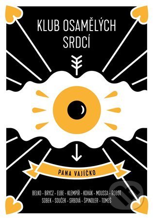 Kniha: Klub osamělých srdcí pana vajíčko (Lenka Elbe, Pavel Brycz a Tomáš Belko). No Limits, 2021 Kniha: Klub osamělých srdcí pana vajíčko (Lenka Elbe, Pavel Brycz a Tomáš Belko). No Limits, 2021