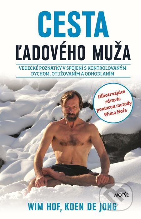 E-kniha: Cesta ľadového muža (Koen de Jong a Wim Hof). Motýľ, 2021 E-kniha: Cesta ľadového muža (Koen de Jong a Wim Hof). Motýľ, 2021