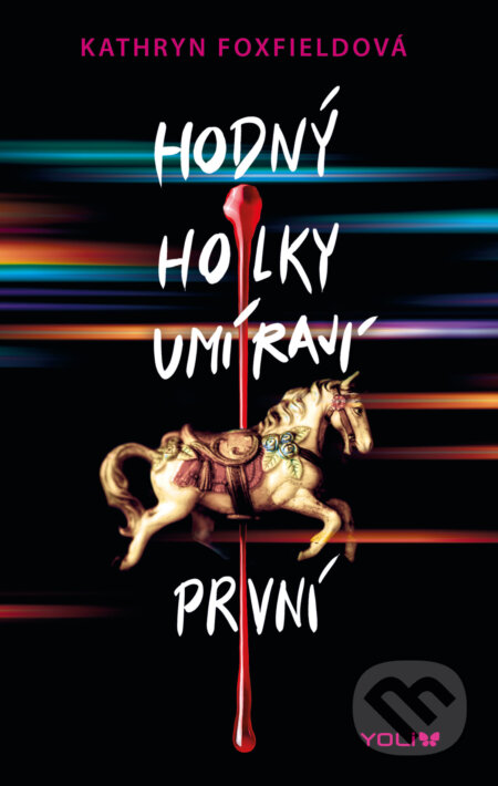 E-kniha: Hodný holky umírají první (Kathryn Foxfield). YOLi CZ, 2021 E-kniha: Hodný holky umírají první (Kathryn Foxfield). YOLi CZ, 2021