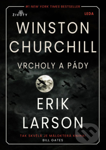 Kniha: Vrcholy a pády Winstona Churchilla (Erik Larson). Leda, 2021 Kniha: Vrcholy a pády Winstona Churchilla (Erik Larson). Leda, 2021