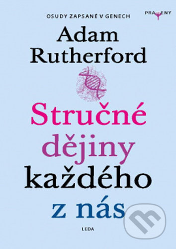 Kniha: Stručné dějiny každého z nás (Adam Rutherford). Leda, 2021 Kniha: Stručné dějiny každého z nás (Adam Rutherford). Leda, 2021