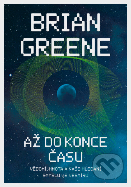E-kniha: Až do konce času (Brian Greene). Paseka, 2021 E-kniha: Až do konce času (Brian Greene). Paseka, 2021