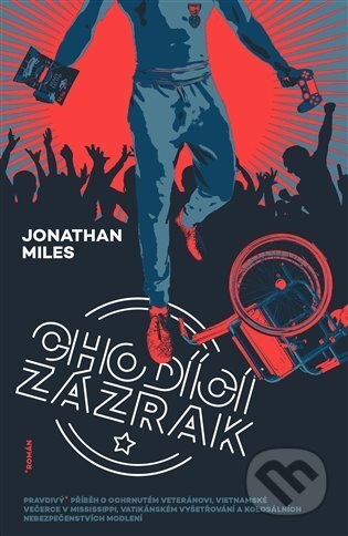 E-kniha: Chodící zázrak (Jonathan Miles). Argo, 2021 E-kniha: Chodící zázrak (Jonathan Miles). Argo, 2021