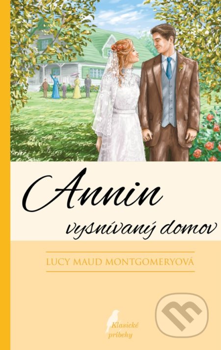 Kniha: Annin vysnívaný domov (Lucy Maud Montgomery). Slovenské pedagogické nakladateľstvo - Mladé letá, 2021 Kniha: Annin vysnívaný domov (Lucy Maud Montgomery). Slovenské pedagogické nakladateľstvo - Mladé letá, 2021