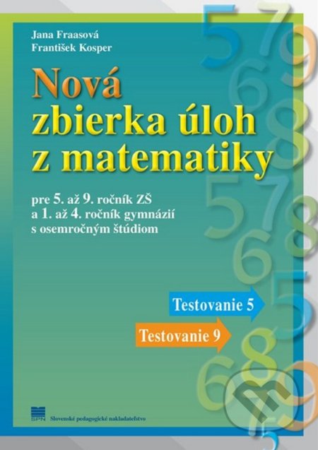 Kniha: Nová zbierka úloh z matematiky pre 5. až 9. r. ZŠ (František Kosper a Jana Fraasová). Slovenské pedagogické nakladateľstvo - Mladé letá, 2021 Kniha: Nová zbierka úloh z matematiky pre 5. až 9. r. ZŠ (František Kosper a Jana Fraasová). Slovenské pedagogické nakladateľstvo - Mladé letá, 2021