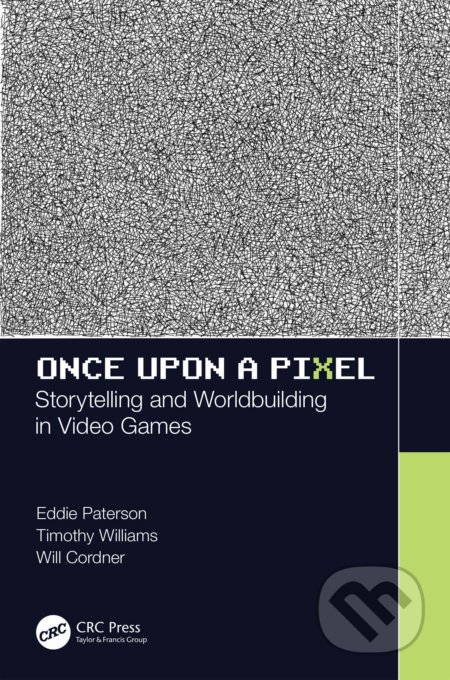 Kniha: Once Upon a Pixel (Eddie Paterson, Timothy Simpson-Williams a Will Cordner). CRC Press, 2019 Kniha: Once Upon a Pixel (Eddie Paterson, Timothy Simpson-Williams a Will Cordner). CRC Press, 2019