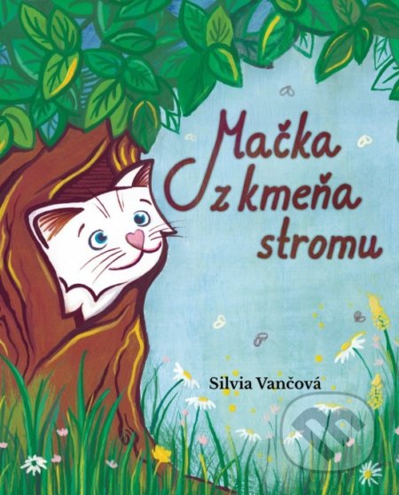 Kniha: Mačka z kmeňa stromu (Silvia Vančová). Veronetka, 2021 Kniha: Mačka z kmeňa stromu (Silvia Vančová). Veronetka, 2021