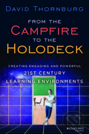 Kniha: From the Campfire to the Holodeck (David Thornburg). Jossey Bass, 2013 Kniha: From the Campfire to the Holodeck (David Thornburg). Jossey Bass, 2013
