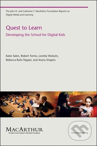 Kniha: Quest to Learn (Robert Torres, Loretta Wolozin, Rebecca Rufo-Tepper, Arana Shapiro a Katie Salen Tekinbas). The MIT Press, 2010 Kniha: Quest to Learn (Robert Torres, Loretta Wolozin, Rebecca Rufo-Tepper, Arana Shapiro a Katie Salen Tekinbas). The MIT Press, 2010