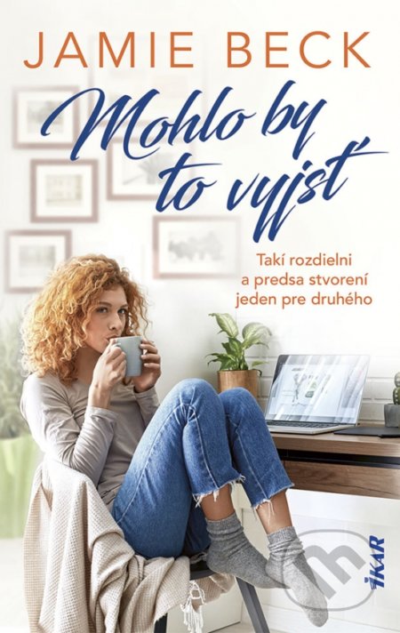 Kniha: Mohlo by to vyjsť (Jamie Beck). Ikar, 2022 Kniha: Mohlo by to vyjsť (Jamie Beck). Ikar, 2022
