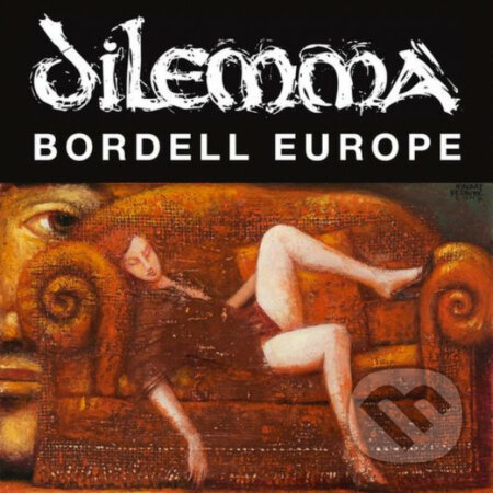 Hudobné CD: Dilemma: Bordell Europe (Hudobné albumy). Hudobné albumy, 2009 Hudobné CD: Dilemma: Bordell Europe (Hudobné albumy). Hudobné albumy, 2009