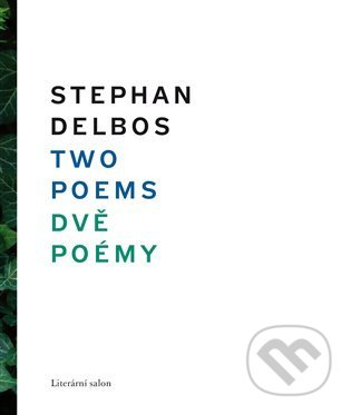 Kniha: Two Poems/ Dvě poémy (Stephan Delbos). Literární salon, 2021 Kniha: Two Poems/ Dvě poémy (Stephan Delbos). Literární salon, 2021