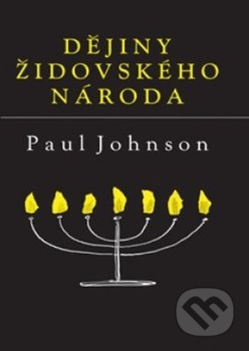 Kniha: Dějiny židovského národa (Paul Johnson). Leda, 2021 Kniha: Dějiny židovského národa (Paul Johnson). Leda, 2021
