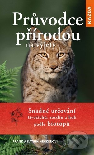 Kniha: Průvodce přírodou na výlety (Frank Hecker a Katrin Hecker). Nakladatelství KAZDA, 2021 Kniha: Průvodce přírodou na výlety (Frank Hecker a Katrin Hecker). Nakladatelství KAZDA, 2021