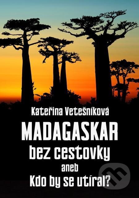 E-kniha: Madagaskar bez cestovky (Kateřina Vetešníková). E-knihy jedou E-kniha: Madagaskar bez cestovky (Kateřina Vetešníková). E-knihy jedou