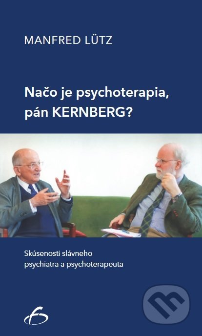 Kniha: Načo je psychoterapia, pán Kernberg? (Manfred Lütz). Vydavateľstvo F, 2021 Kniha: Načo je psychoterapia, pán Kernberg? (Manfred Lütz). Vydavateľstvo F, 2021