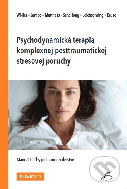 Kniha: Psychodynamická terapia komplexnej posttraumatickej stresovej poruchy (W.Wöller). Vydavateľstvo F, 2021 Kniha: Psychodynamická terapia komplexnej posttraumatickej stresovej poruchy (W.Wöller). Vydavateľstvo F, 2021