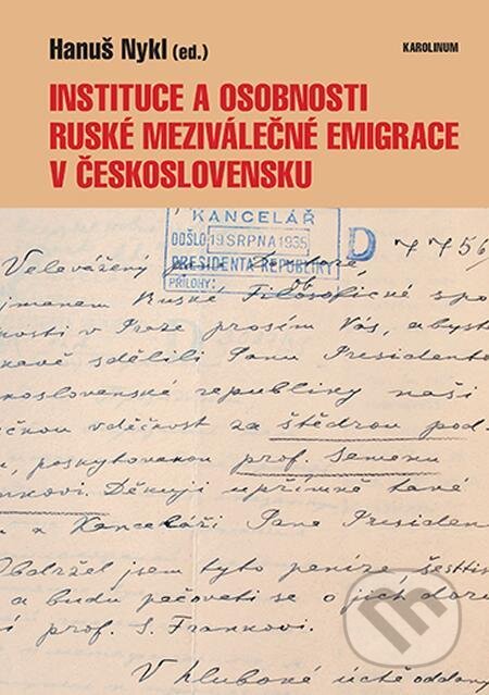 E-kniha: Instituce a osobnosti ruské meziválečné emigrace v Československu (Hanuš Nykl). Karolinum, 2021 E-kniha: Instituce a osobnosti ruské meziválečné emigrace v Československu (Hanuš Nykl). Karolinum, 2021