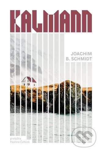 Kniha: Kalmann (Joachim B. Schmidt). Literárna bašta, 2021 Kniha: Kalmann (Joachim B. Schmidt). Literárna bašta, 2021