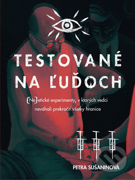 E-kniha: Testované na ľuďoch (Petra Sušaninová). INTEREZ MEDIA, 2021 E-kniha: Testované na ľuďoch (Petra Sušaninová). INTEREZ MEDIA, 2021