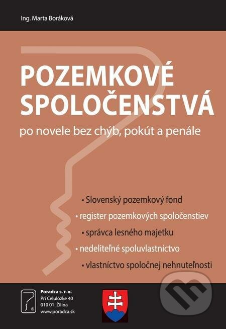 E-kniha: Pozemkové spoločenstvá po novele bez chýb, pokút a penále (Marta Boráková). Poradca s.r.o. E-kniha: Pozemkové spoločenstvá po novele bez chýb, pokút a penále (Marta Boráková). Poradca s.r.o.